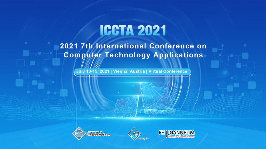The 7th International Conference on Computer and Technology Applications (ICCTA 2021) was held in Vienna, Austria, on July 13-15, 2021